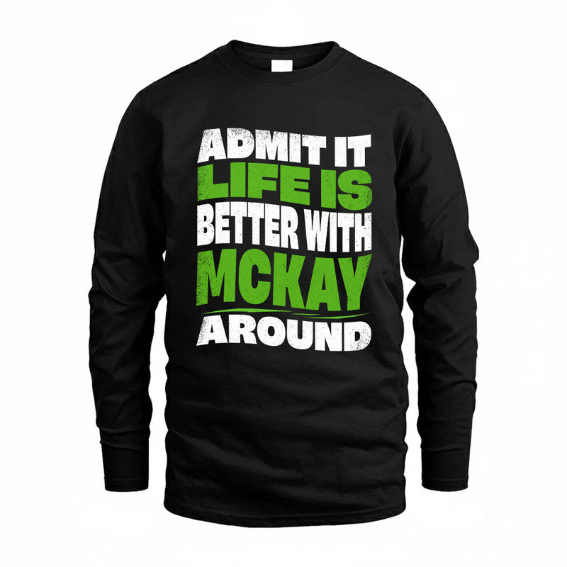 MCKAY KTT19-K098-189 – Personalized Funny Quote Apparel “Admit It, Life Is Better With NAME Around”