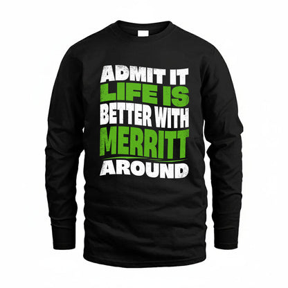 MERRITT KTT19-K098-189 – Personalized Funny Quote Apparel “Admit It, Life Is Better With NAME Around”