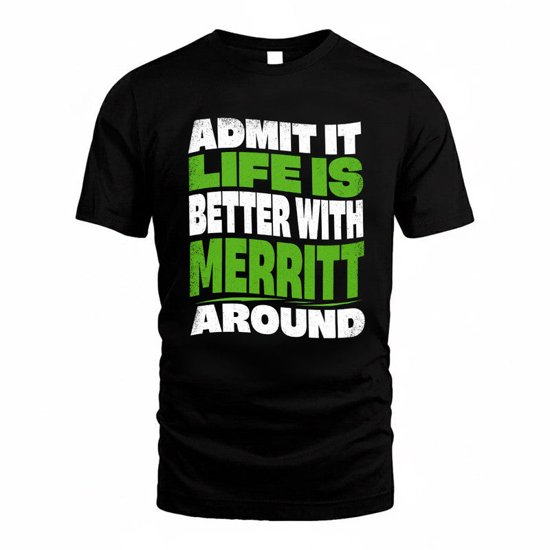MERRITT KTT19-K098-189 – Personalized Funny Quote Apparel “Admit It, Life Is Better With NAME Around”