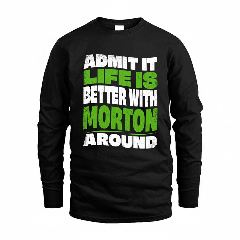 MORTON KTT19-K098-189 – Personalized Funny Quote Apparel “Admit It, Life Is Better With NAME Around”