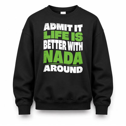 NADA KTT19-K098-189 – Personalized Funny Quote Apparel “Admit It, Life Is Better With NAME Around”