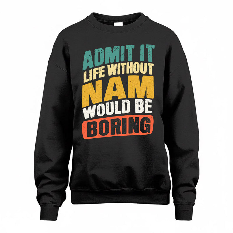 NAM TP88-K4-229–Personalized Funny Quote Apparel “Life Without NAME Would Be Boring”