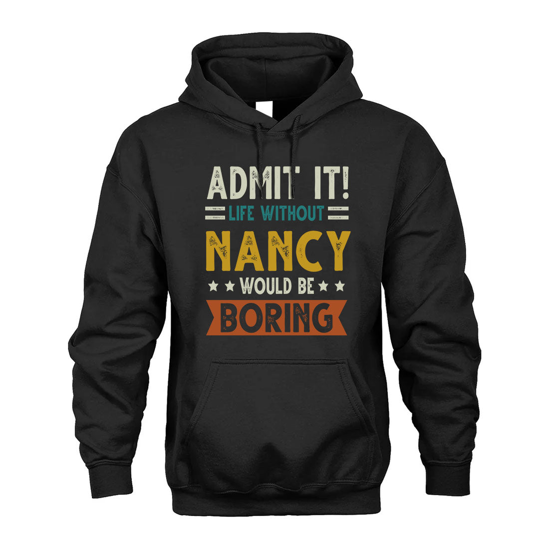 NANCY HH88-K2–Personalized Funny Quote Apparel “Life Without NAME Would Be Boring”