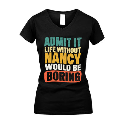 NANCY KTT28-AMER50-111–Personalized Funny Quote Apparel “Life Without NAME Would Be Boring”