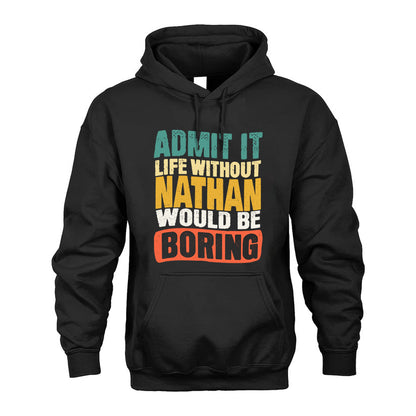 NATHAN KTT28-AMER50-111–Personalized Funny Quote Apparel “Life Without NAME Would Be Boring”