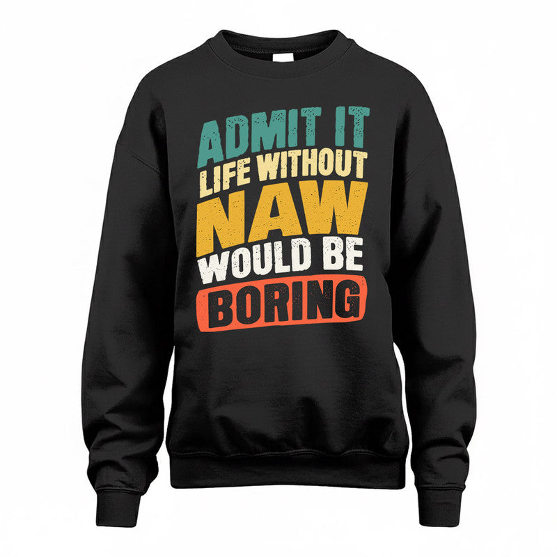 NAW TP88-K4-229–Personalized Funny Quote Apparel “Life Without NAME Would Be Boring”