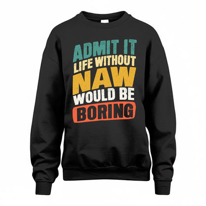 NAW TP88-K4-229–Personalized Funny Quote Apparel “Life Without NAME Would Be Boring”