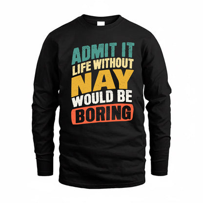 NAY TP88-K4-229–Personalized Funny Quote Apparel “Life Without NAME Would Be Boring”