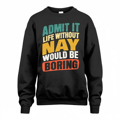 NAY TP88-K4-229–Personalized Funny Quote Apparel “Life Without NAME Would Be Boring”