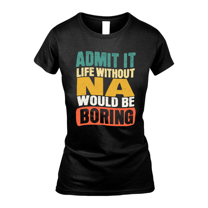 NA KTT28-AMER50-111–Personalized Funny Quote Apparel “Life Without NAME Would Be Boring”