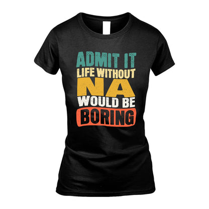 NA KTT28-AMER50-111–Personalized Funny Quote Apparel “Life Without NAME Would Be Boring”