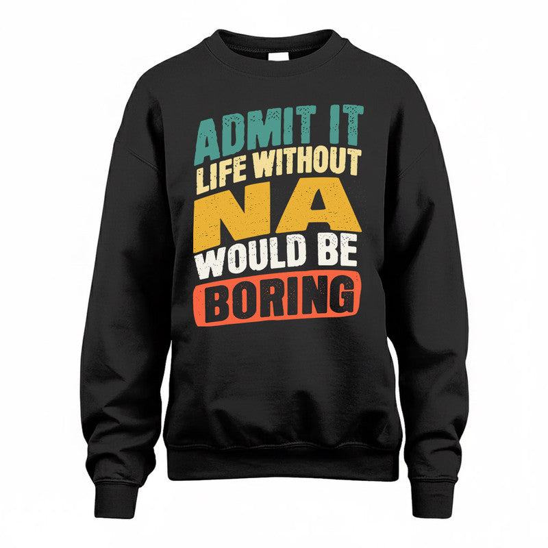 NA TP88-K4-229–Personalized Funny Quote Apparel “Life Without NAME Would Be Boring”