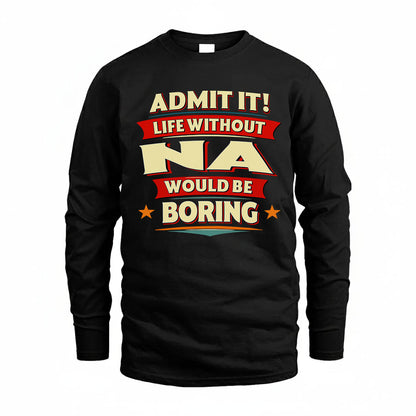 NA HH88-K2-106–Personalized Funny Quote Apparel “Life Without NAME Would Be Boring”