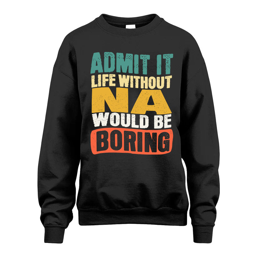 NA KTT28-AMER50-111–Personalized Funny Quote Apparel “Life Without NAME Would Be Boring”