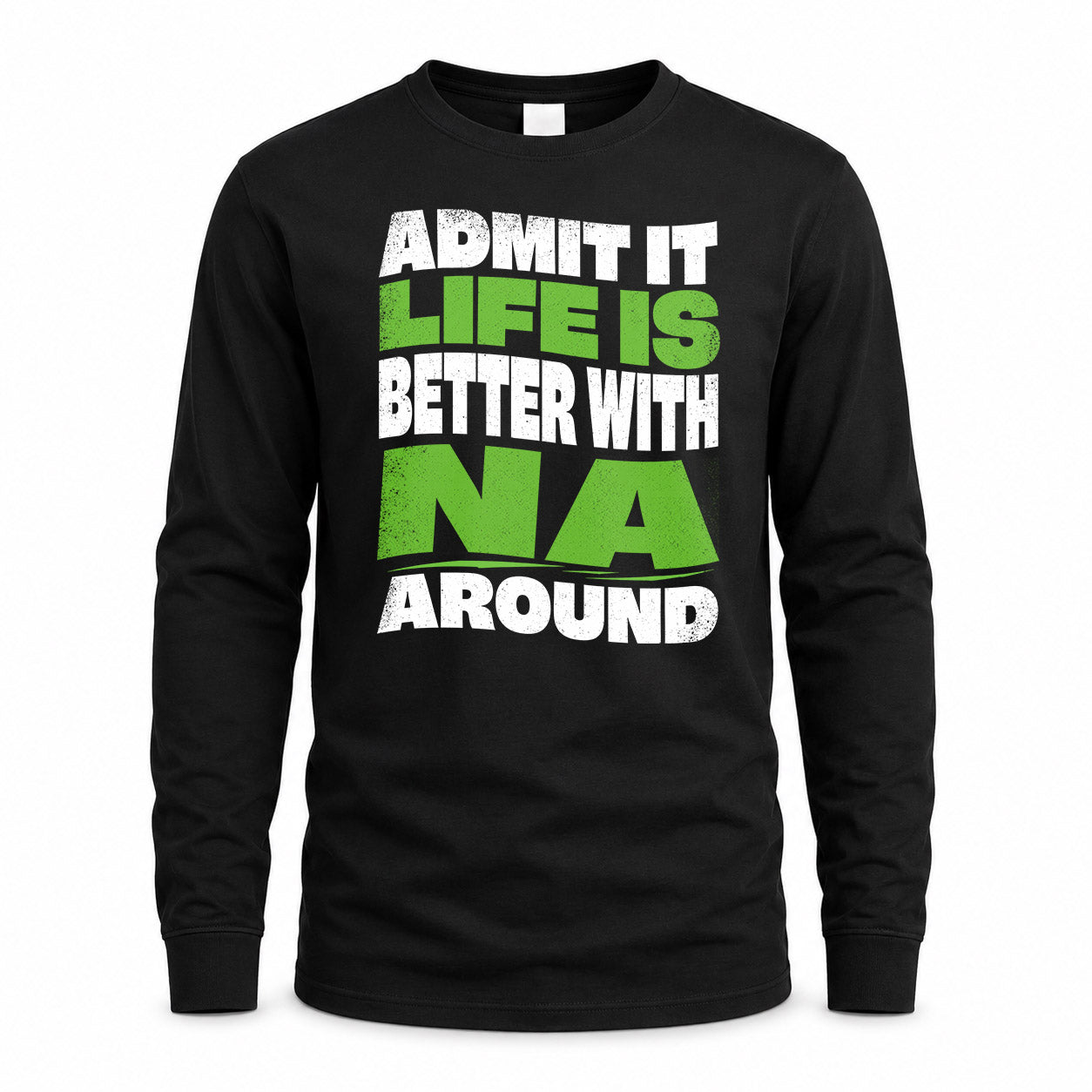 NA KTT19-K098-189 – Personalized Funny Quote Apparel “Admit It, Life Is Better With NAME Around”