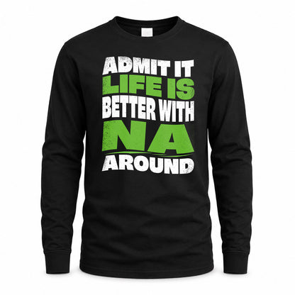 NA KTT19-K098-189 – Personalized Funny Quote Apparel “Admit It, Life Is Better With NAME Around”