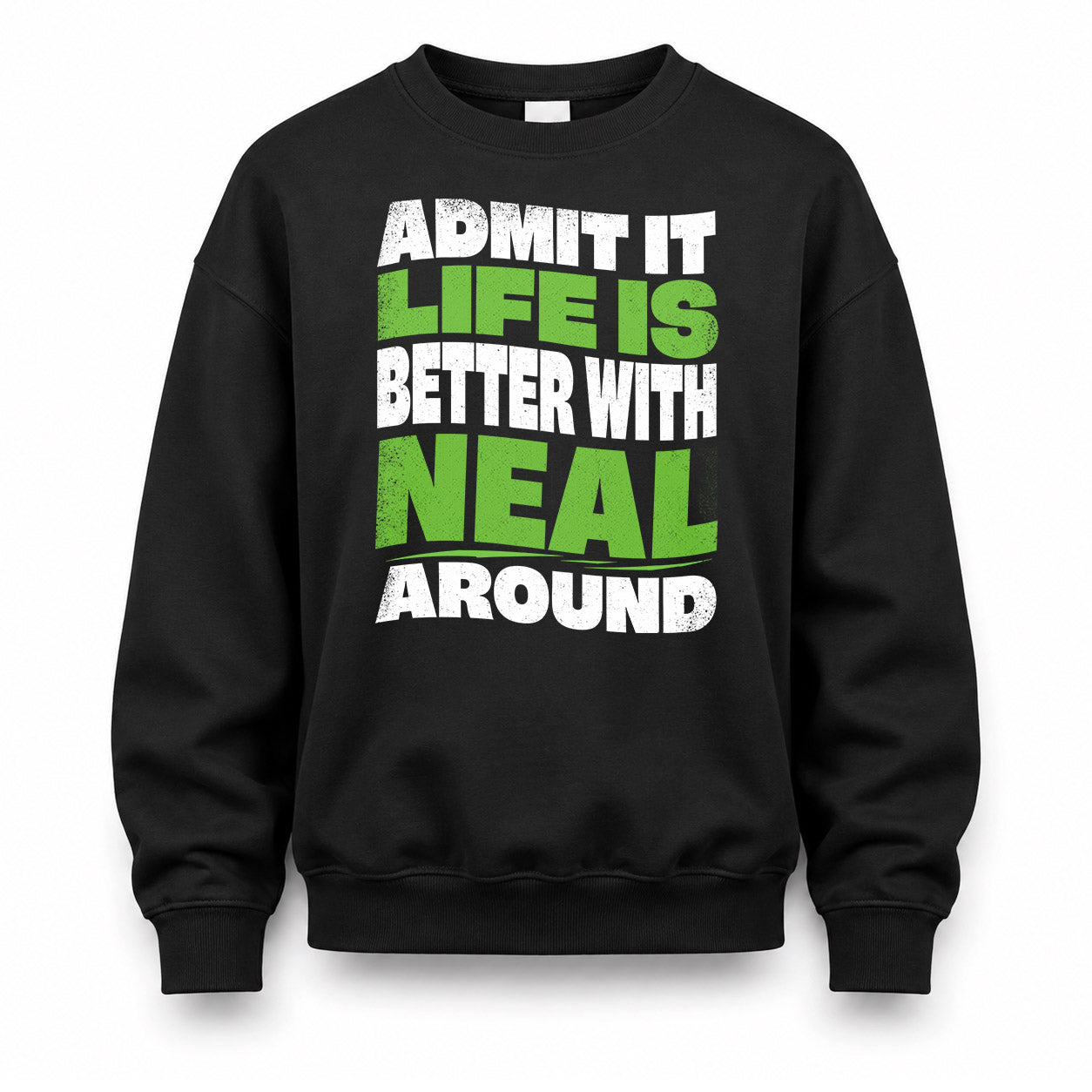 NEAL KTT19-K098-189 – Personalized Funny Quote Apparel “Admit It, Life Is Better With NAME Around”