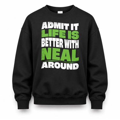 NEAL KTT19-K098-189 – Personalized Funny Quote Apparel “Admit It, Life Is Better With NAME Around”