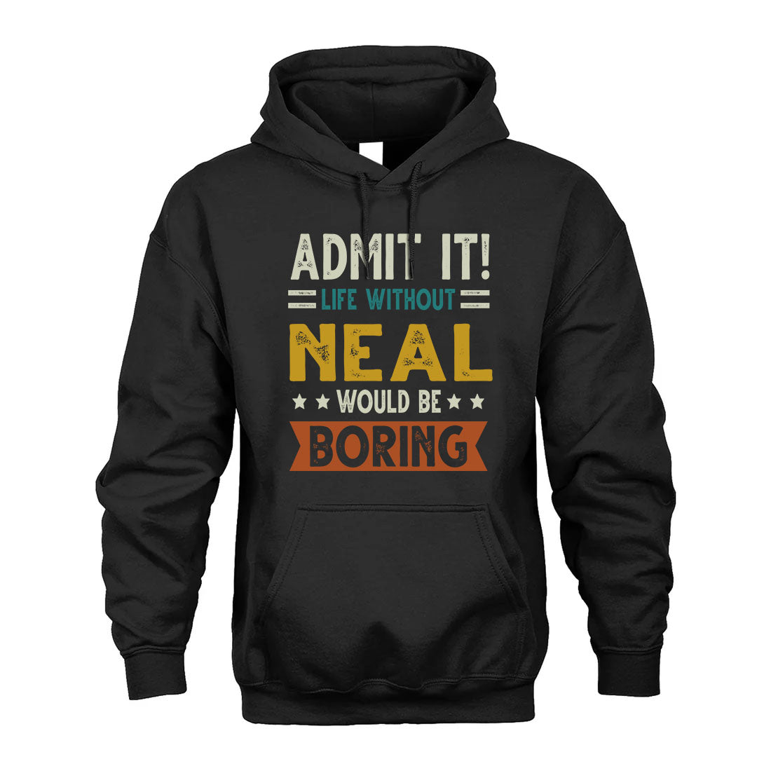 NEAL HH88-K2–Personalized Funny Quote Apparel “Life Without NAME Would Be Boring”