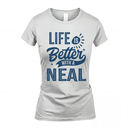 NEAL HH88-K2–Personalized Name Quote T-Shirt Life Is Better With Unisex Gift