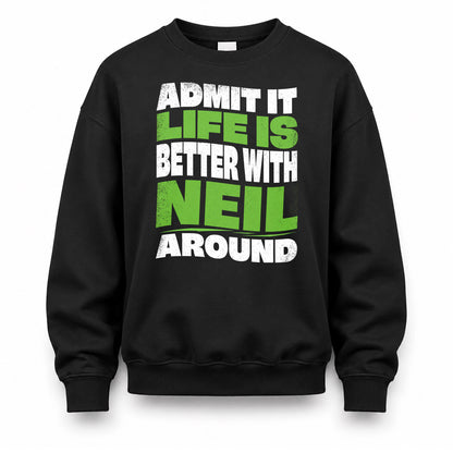 NEIL KTT19-K098-189 – Personalized Funny Quote Apparel “Admit It, Life Is Better With NAME Around”