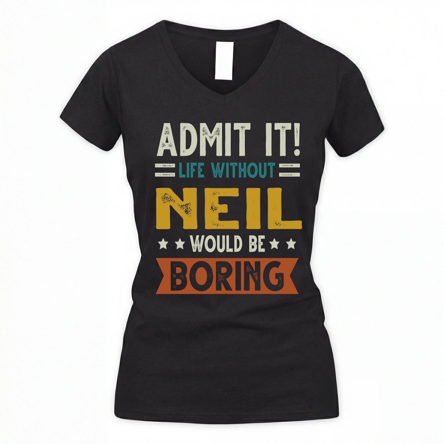 NEIL HH88-K2–Personalized Funny Quote Apparel “Life Without NAME Would Be Boring”