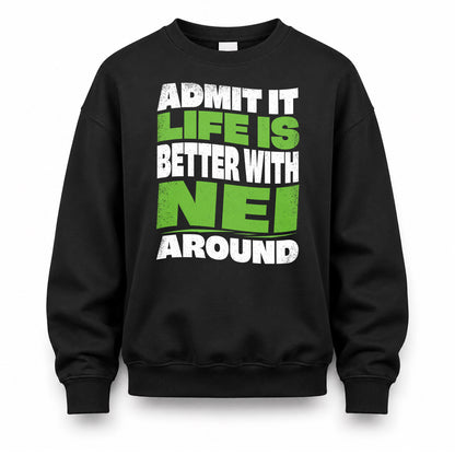 NEI KTT19-K098-189 – Personalized Funny Quote Apparel “Admit It, Life Is Better With NAME Around”