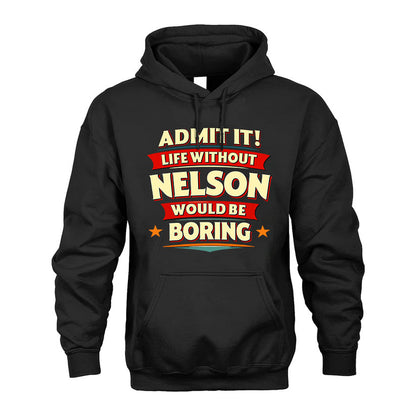 NELSON HH88-K2-106–Personalized Funny Quote Apparel “Life Without NAME Would Be Boring”