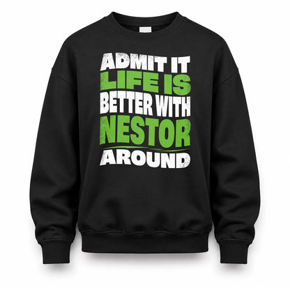 NESTOR KTT19-K098-189 – Personalized Funny Quote Apparel “Admit It, Life Is Better With NAME Around”