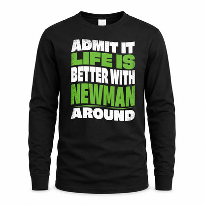 NEWMAN KTT19-K098-189 – Personalized Funny Quote Apparel “Admit It, Life Is Better With NAME Around”
