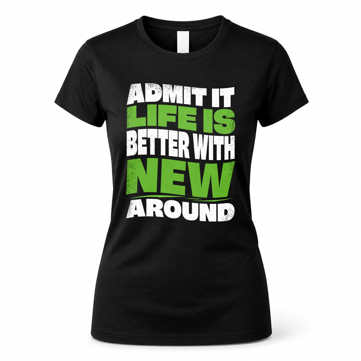 NEW KTT19-K098-189 – Personalized Funny Quote Apparel “Admit It, Life Is Better With NAME Around”