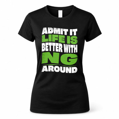NG KTT19-K098-189 – Personalized Funny Quote Apparel “Admit It, Life Is Better With NAME Around”
