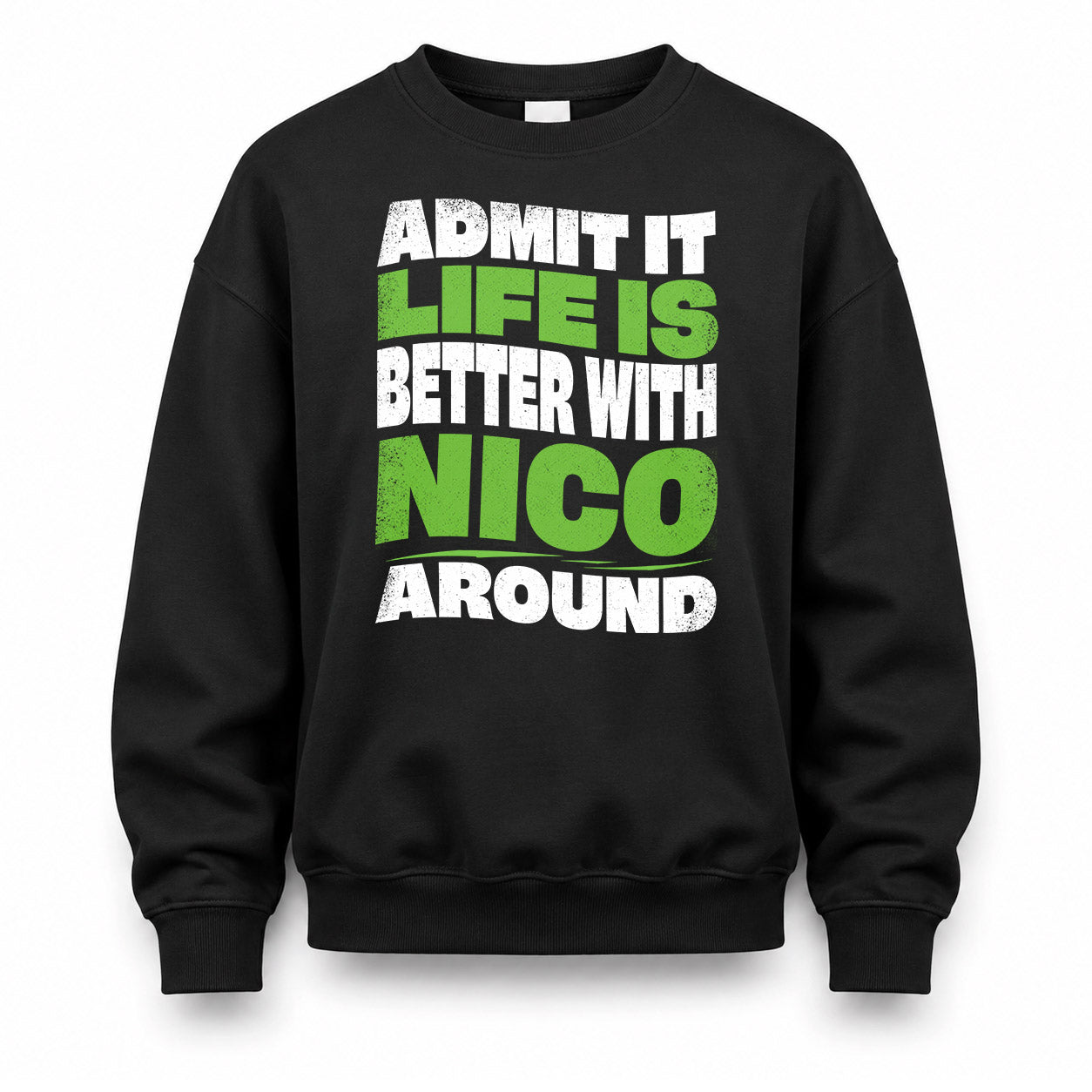 NICO KTT19-K098-189 – Personalized Funny Quote Apparel “Admit It, Life Is Better With NAME Around”