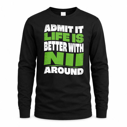 NII KTT19-K098-189 – Personalized Funny Quote Apparel “Admit It, Life Is Better With NAME Around”