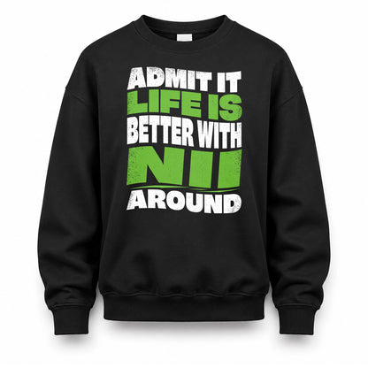NII KTT19-K098-189 – Personalized Funny Quote Apparel “Admit It, Life Is Better With NAME Around”