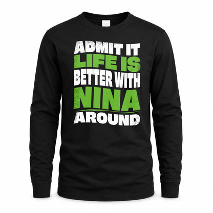 NINA KTT19-K098-189 – Personalized Funny Quote Apparel “Admit It, Life Is Better With NAME Around”