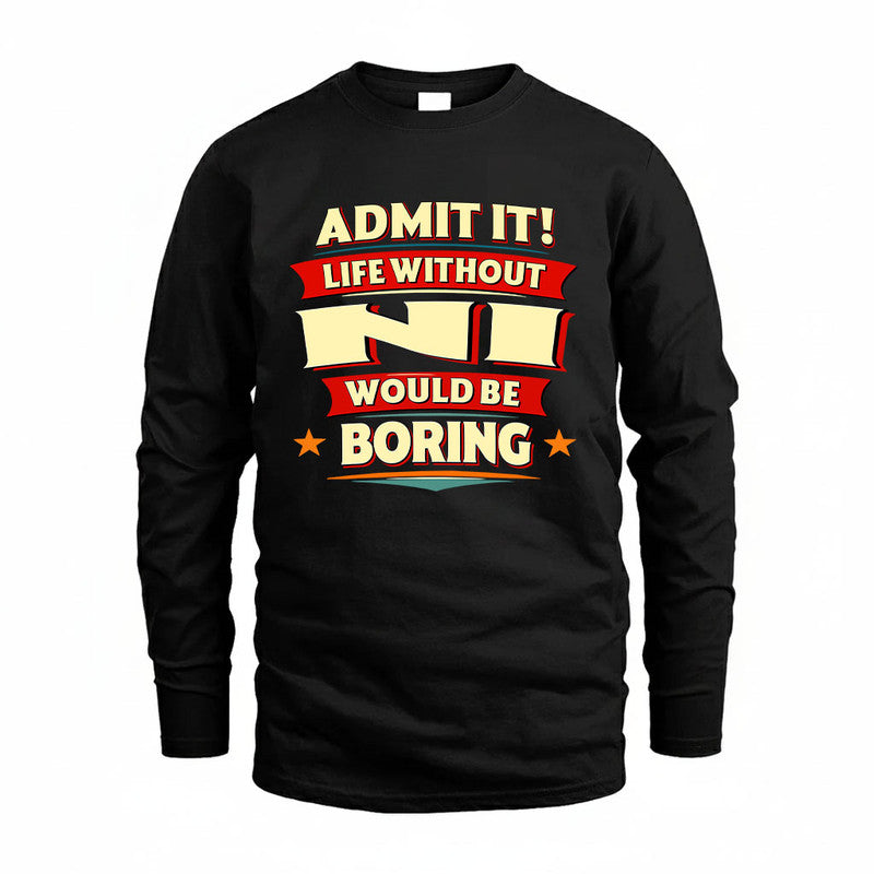 NI HH88-K2-106–Personalized Funny Quote Apparel “Life Without NAME Would Be Boring”