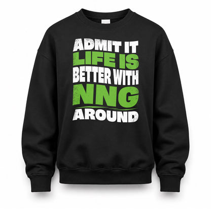 NNG KTT19-K098-189 – Personalized Funny Quote Apparel “Admit It, Life Is Better With NAME Around”