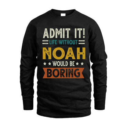 NOAH HH88-K2–Personalized Funny Quote Apparel “Life Without NAME Would Be Boring”