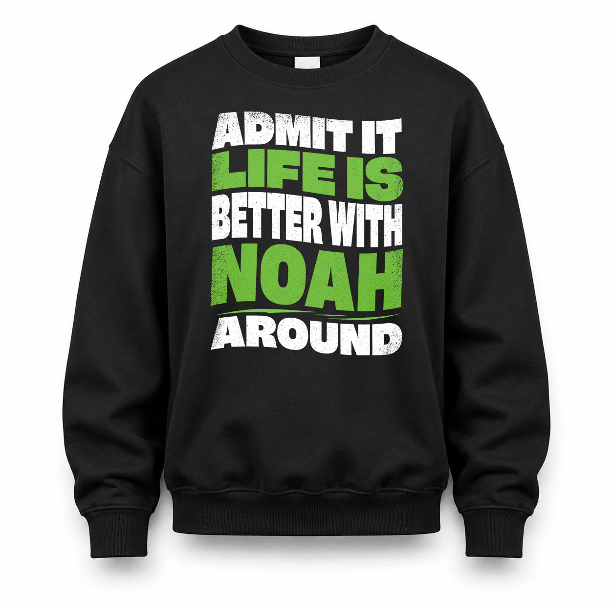 NOAH KTT19-K098-189 – Personalized Funny Quote Apparel “Admit It, Life Is Better With NAME Around”