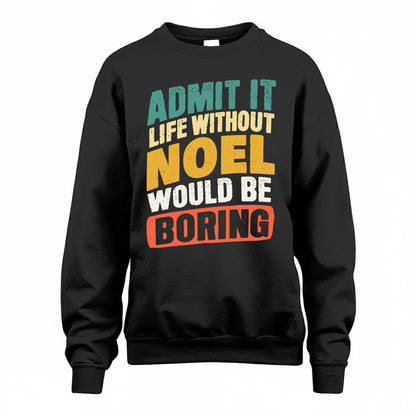 NOEL TP88-K4-229–Personalized Funny Quote Apparel “Life Without NAME Would Be Boring”