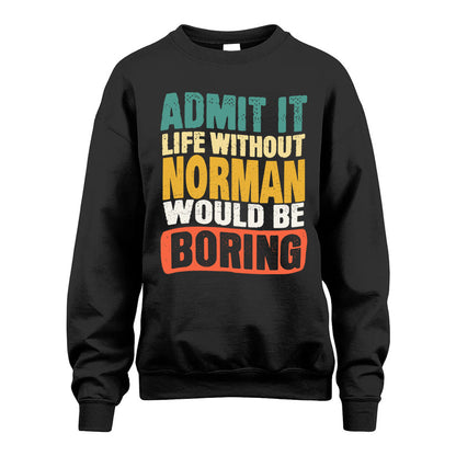 NORMAN KTT28-AMER50-111–Personalized Funny Quote Apparel “Life Without NAME Would Be Boring”