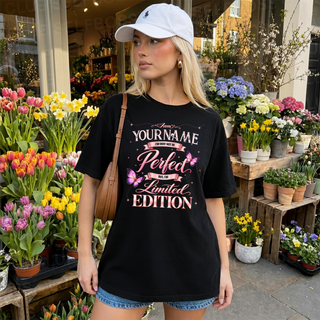 YOUR NAME TT39 Personalized Shirt – I May Not Be Perfect, But I’m Limited Edition