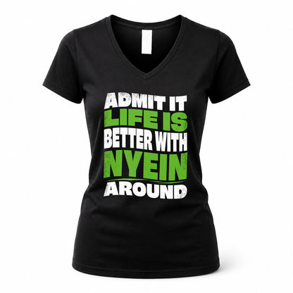 NYEIN KTT19-K098-189 – Personalized Funny Quote Apparel “Admit It, Life Is Better With NAME Around”