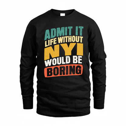 NYI TP88-K4-229–Personalized Funny Quote Apparel “Life Without NAME Would Be Boring”