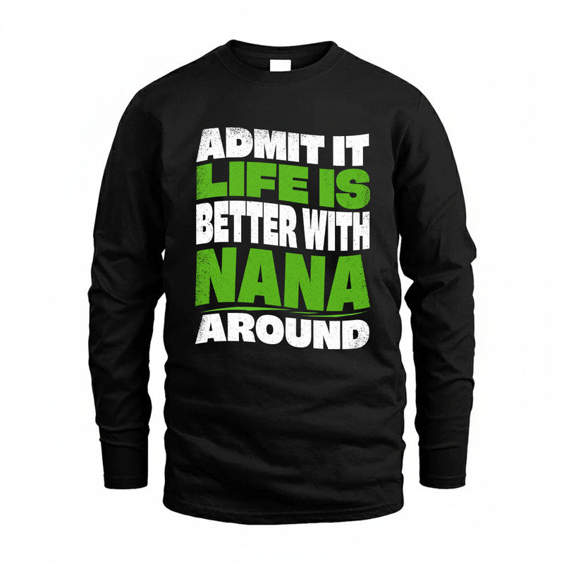 NANA KTT19-K098-189 – Personalized Funny Quote Apparel “Admit It, Life Is Better With NAME Around”
