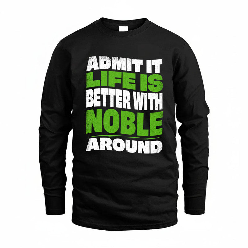 NOBLE KTT19-K098-189 – Personalized Funny Quote Apparel “Admit It, Life Is Better With NAME Around”