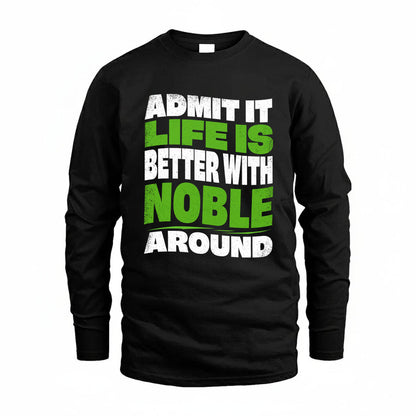 NOBLE KTT19-K098-189 – Personalized Funny Quote Apparel “Admit It, Life Is Better With NAME Around”