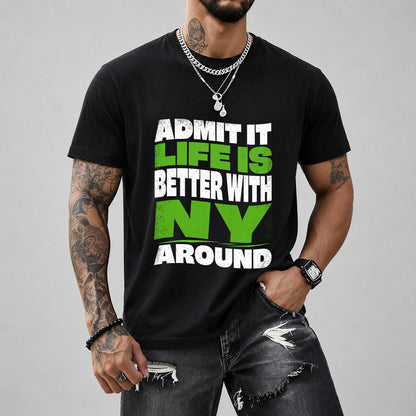 NY KTT19-K098-189 – Personalized Funny Quote Apparel “Admit It, Life Is Better With NAME Around”