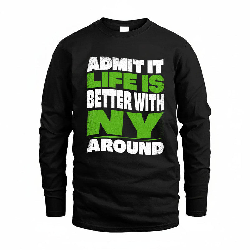 NY KTT19-K098-189 – Personalized Funny Quote Apparel “Admit It, Life Is Better With NAME Around”